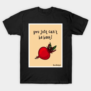 Can’t be beet! T-Shirt